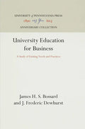 University Education for Business: A Study of Existing Needs and Practices - Hardcover
