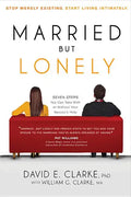 Married...But Lonely: Stop Merely Existing. Start Living Intimately - Paperback