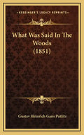 What Was Said In The Woods (1851) - Hardcover