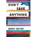 Don't Save Anything: Uncollected Essays, Articles, and Profiles - Paperback