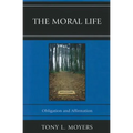 The Moral Life: Obligaton and Affirmation - Paperback