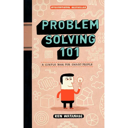 Problem Solving 101: A Simple Book for Smart People - Hardcover