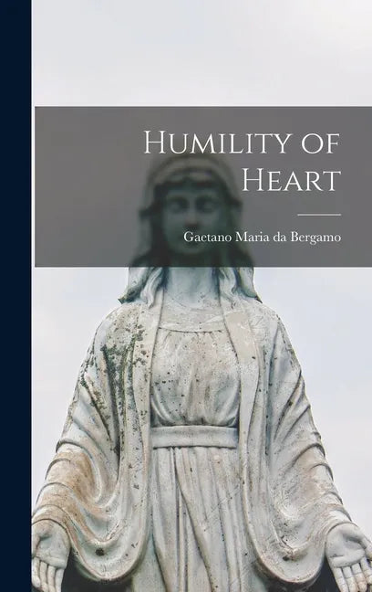 Humility of Heart - Hardcover