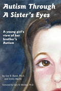 Autism Through a Sister's Eyes: A Book for Children about High-Functioning Autism and Related Disorders - Paperback