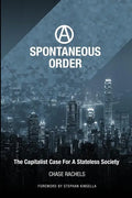 A Spontaneous Order: The Capitalist Case For A Stateless Society - Paperback