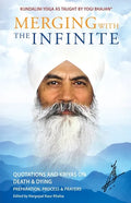 Merging with the Infinite: Quotations and Kriyas on Death and Dying - Paperback