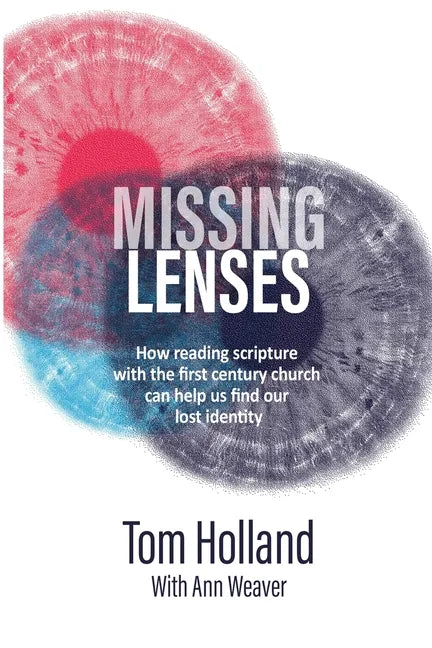 Missing Lenses: How reading scripture with the first century church can help us find our lost identity - Paperback