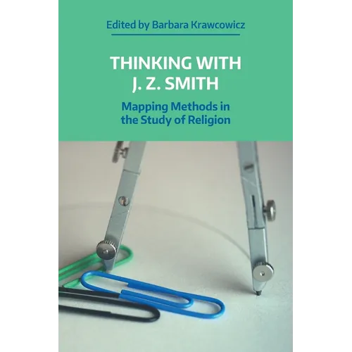 Thinking with J. Z. Smith: Mapping Methods in the Study of Religion - Paperback