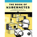 The Book of Kubernetes: A Complete Guide to Container Orchestration - Paperback