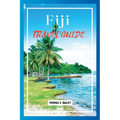 Fiji Travel Guide 2024: Explore Paradise Islands, Culture, and Adventures - Paperback