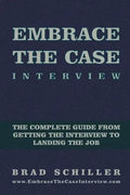 Embrace the Case Interview: Paperback Edition: The complete guide from getting the interview to landing the job - Paperback