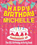Happy Birthday Michelle - The Big Birthday Activity Book: (Personalized Children's Activity Book) - Paperback