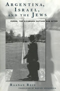 Argentina, Israel, and the Jews: Peron, The Eichmann Capture and After - Paperback