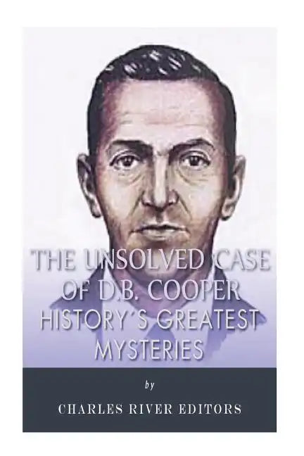 History's Greatest Mysteries: The Unsolved Case of D.B. Cooper - Paperback