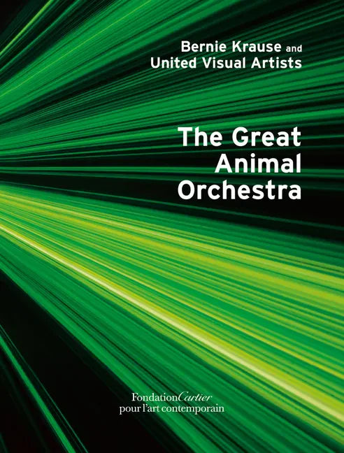 Bernie Krause: The Great Animal Orchestra - Hardcover