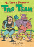 Tag Team: El Toro & Friends: A Graphic Novel - Hardcover