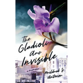 The Gladioli Are Invisible - Paperback
