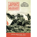 Japan's Holocaust: History of Imperial Japan's Mass Murder and Rape During World War II - Paperback