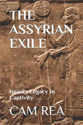 The Assyrian Exile: Israel's Legacy In Captivity - Paperback