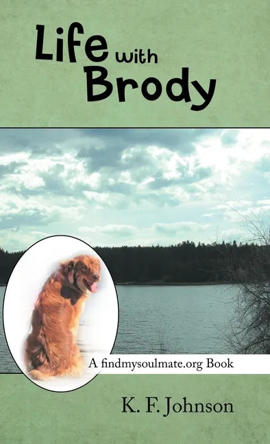 Life with Brody: A Findmysoulmate.Org Book - Hardcover