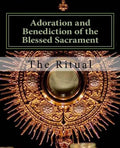 Adoration and Benediction of the Blessed Sacrament: The Ritual - Paperback