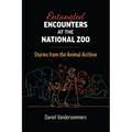 Entangled Encounters at the National Zoo: Stories from the Animal Archive - Paperback