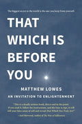 That Which is Before You: An Invitation to Enlightenment - Paperback