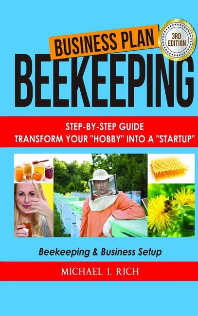 Business Plan: Beekeeping: Step-By-Step Guide: Transform Your "Hobby" Into A "Startup" - Beekeeping & Business Setup - Hardcover