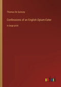 Confessions of an English Opium-Eater: in large print - Paperback