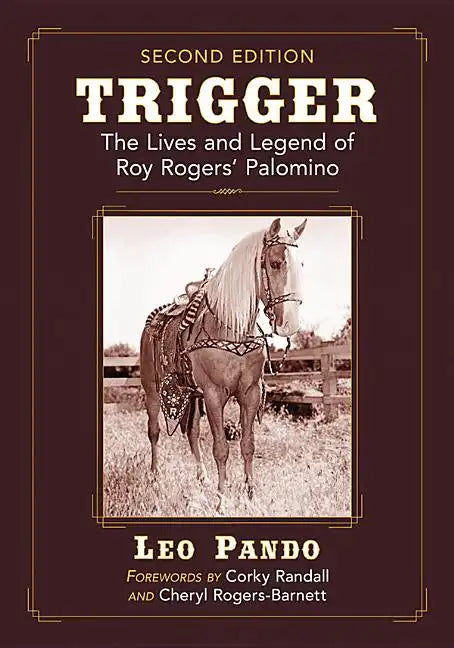 Trigger: The Lives and Legend of Roy Rogers' Palomino, 2D Ed. - Paperback
