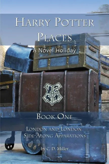 Harry Potter Places Book One: London and London Side-Along Apparations - Paperback