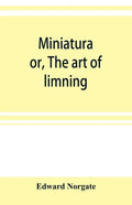 Miniatura; or, The art of limning - Paperback
