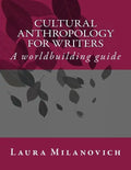 Cultural Anthropology for writers: A worldbuilding guide - Paperback