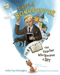 Dietrich Bonhoeffer: The Teacher Who Became a Spy - Hardcover