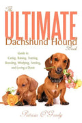 The Ultimate Dachshund Hound Book: Guide to Caring, Raising, Training, Breeding, Whelping, Feeding, and Loving a Doxie - Paperback