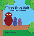 Three Little Owls: (Two, To, and Too) - Hardcover