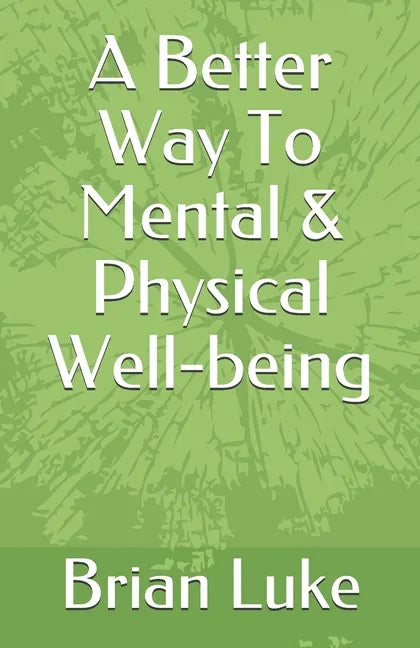 A Better Way To Mental & Physical Well-being - Paperback