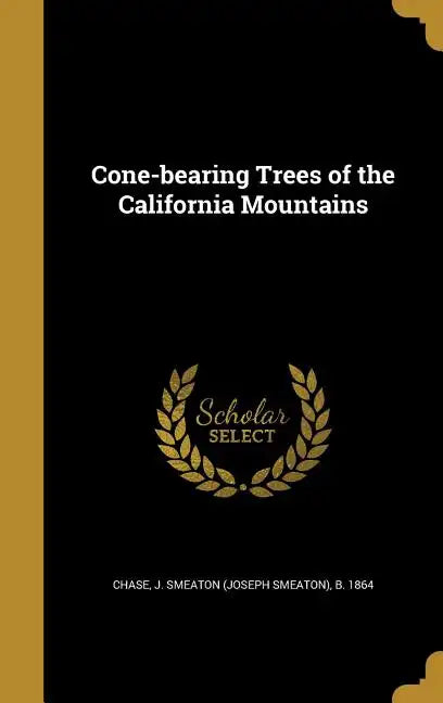 Cone-bearing Trees of the California Mountains - Hardcover