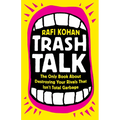 Trash Talk: The Only Book about Destroying Your Rivals That Isn't Total Garbage - Hardcover