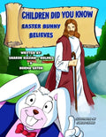 Children Did You Know: Easter Bunny Believes - Paperback