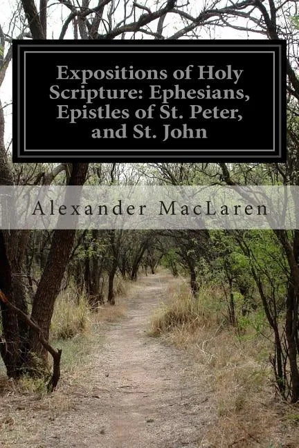 Expositions of Holy Scripture: Ephesians, Epistles of St. Peter, and St. John - Paperback