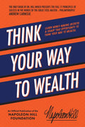 Think Your Way to Wealth: Learn Money-Making Secrets & Grasp This Opportunity to Think Your Way to Wealth! - Paperback