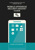 Mobile Offensive Security Pocket Guide: A Quick Reference Guide For Android And iOS - Paperback