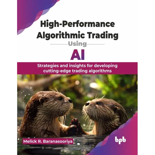 High-Performance Algorithmic Trading Using AI: Strategies and insights for developing cutting-edge trading algorithms (English Edition) - Paperback