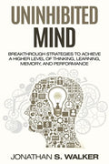 Improve Your Memory - Unlimited Memory: Breakthrough Strategies to Achieve a Higher Level of Thinking, Learning, Memory, and Performance - Paperback