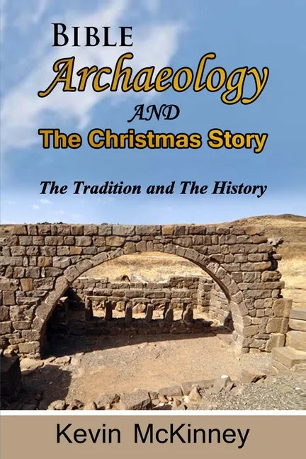Bible Archaeology -and- The Christmas Story: Tradition vs. Fact - Paperback