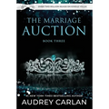 The Marriage Auction: Book Three - Hardcover