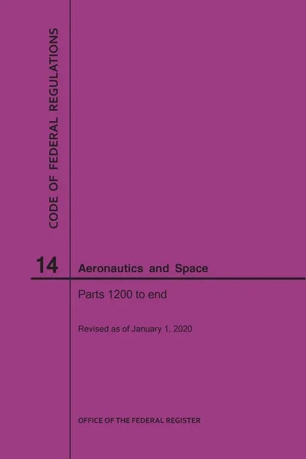 Code of Federal Regulations, Title 14, Aeronautics and Space, Parts 1200-End, 2020 - Paperback