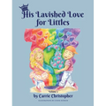 His Lavished Love for Littles: Volume 2 - Hardcover