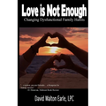 Love is Not Enough - II: Changing Dysfunctional - Paperback